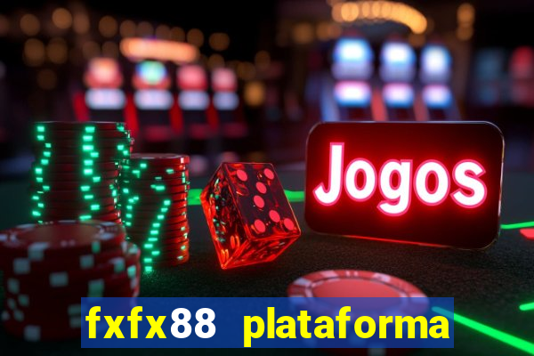 fxfx88 plataforma de jogos