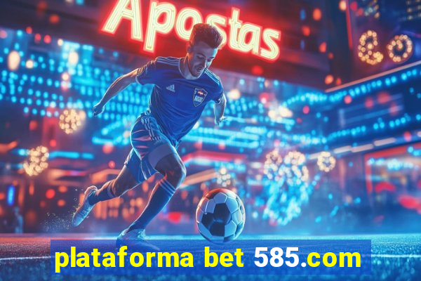 plataforma bet 585.com