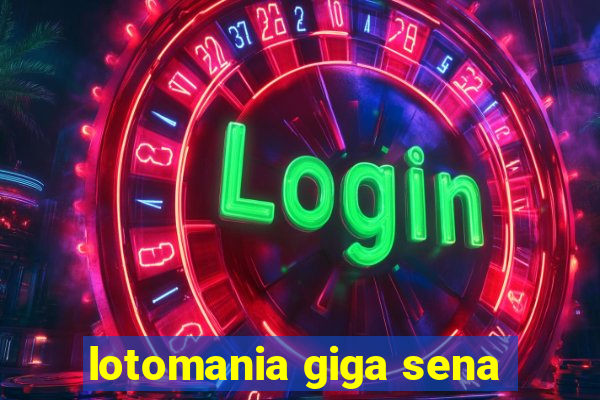 lotomania giga sena