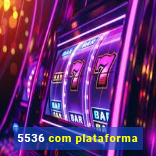 5536 com plataforma