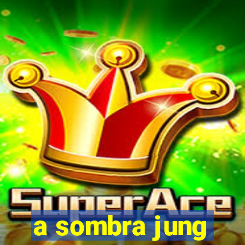 a sombra jung