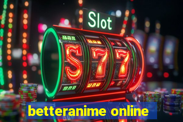 betteranime online