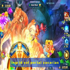 ingrid sol portal zacarias