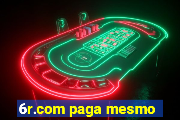 6r.com paga mesmo