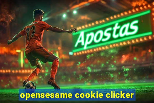 opensesame cookie clicker