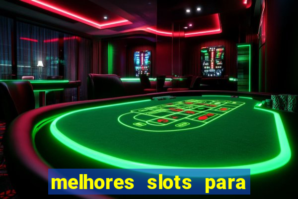 melhores slots para ganhar dinheiro