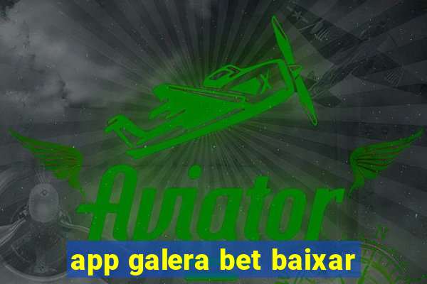 app galera bet baixar