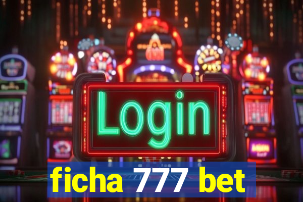 ficha 777 bet