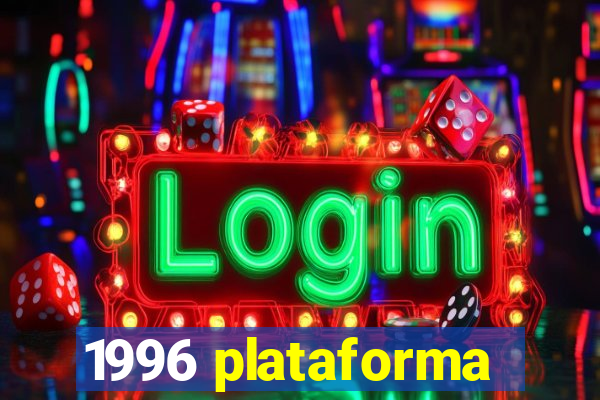 1996 plataforma