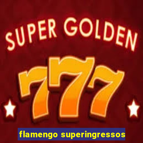 flamengo superingressos