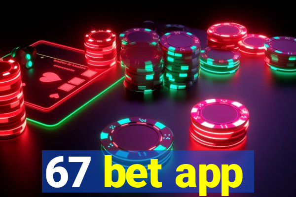 67 bet app