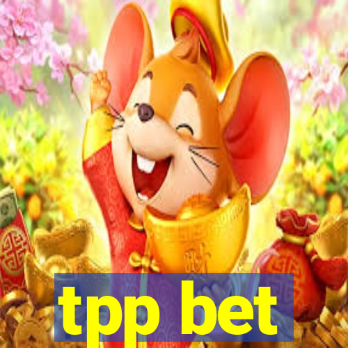 tpp bet