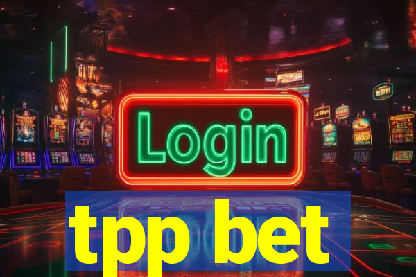 tpp bet