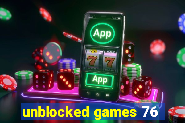 unblocked games 76