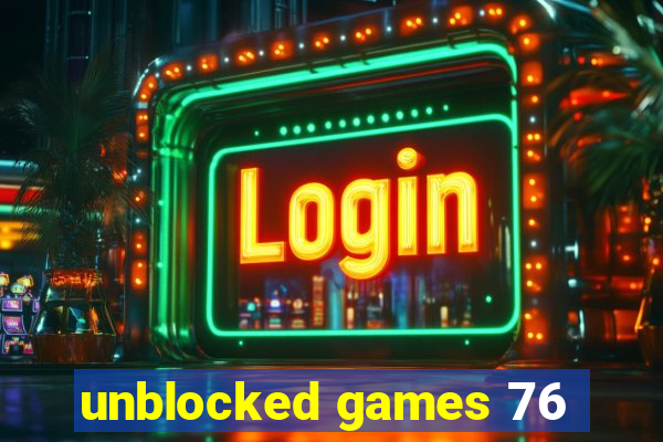 unblocked games 76