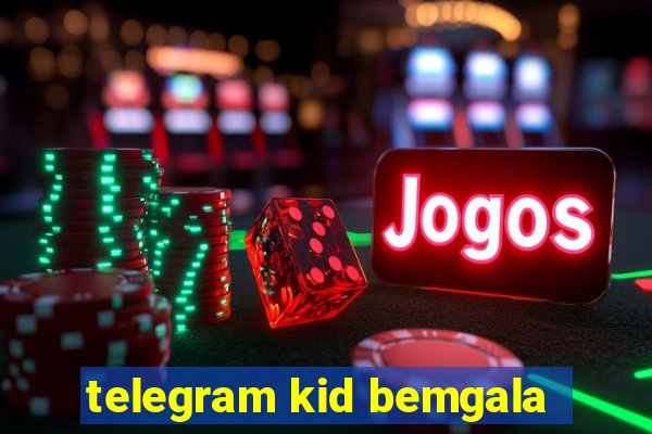 telegram kid bemgala