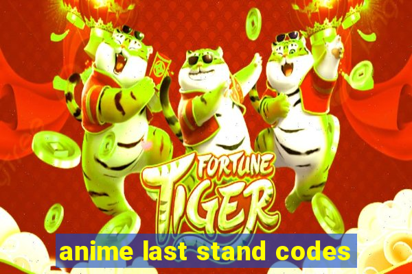 anime last stand codes