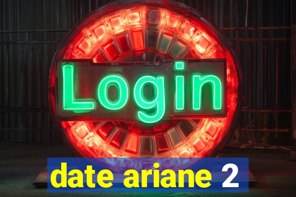 date ariane 2