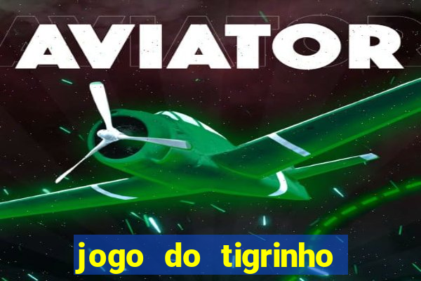 jogo do tigrinho depósito de r$ 5