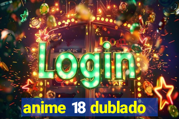 anime 18 dublado