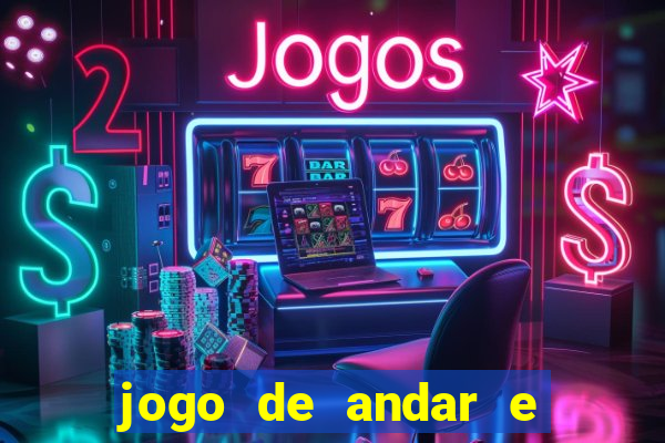 jogo de andar e ganhar dinheiro