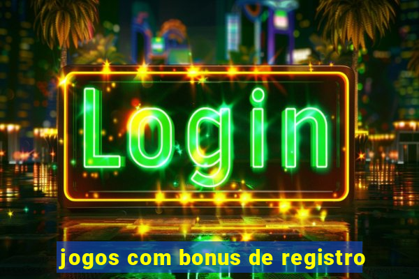 jogos com bonus de registro