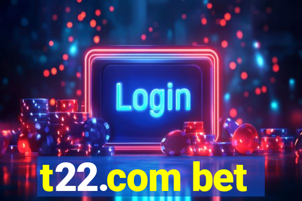 t22.com bet