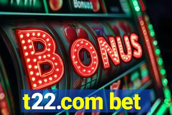 t22.com bet