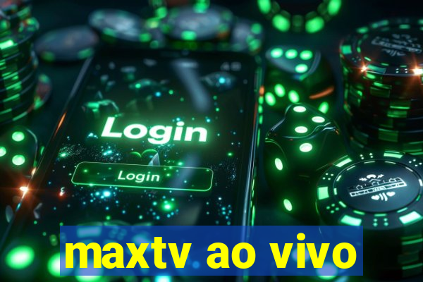 maxtv ao vivo