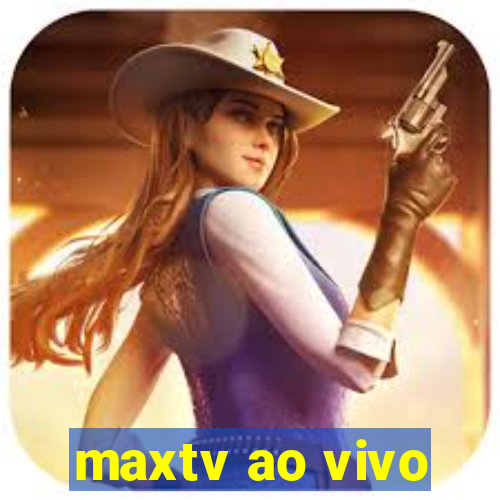 maxtv ao vivo