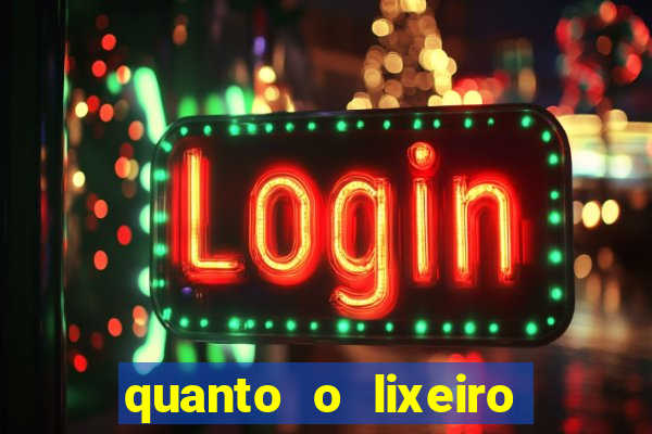 quanto o lixeiro ganha por ano