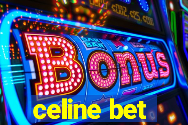 celine bet