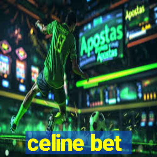 celine bet