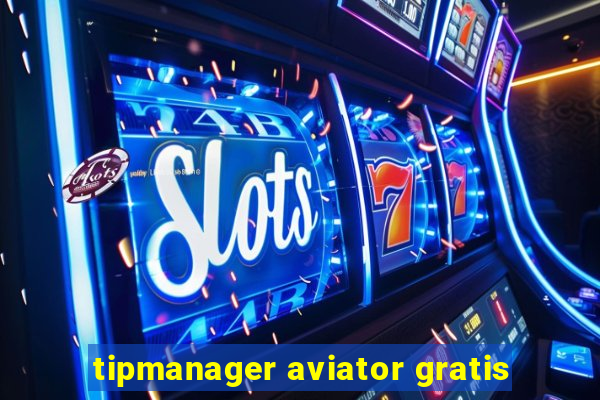 tipmanager aviator gratis