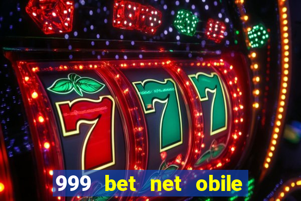 999 bet net obile conferir bilete