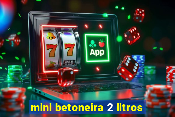 mini betoneira 2 litros