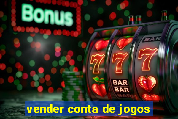 vender conta de jogos