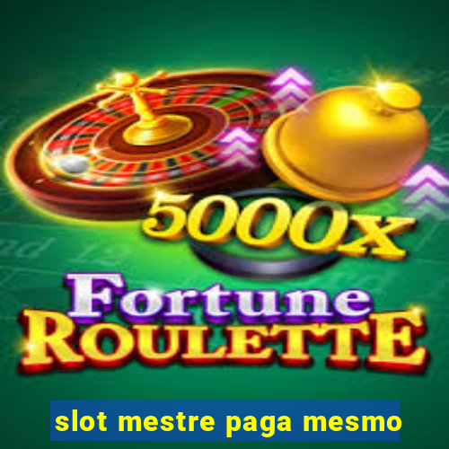 slot mestre paga mesmo