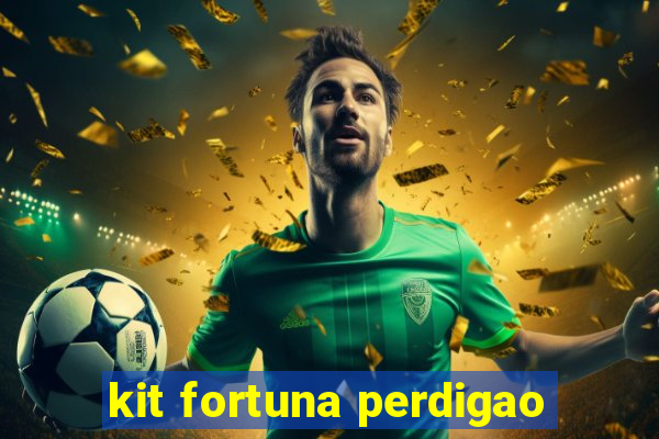 kit fortuna perdigao