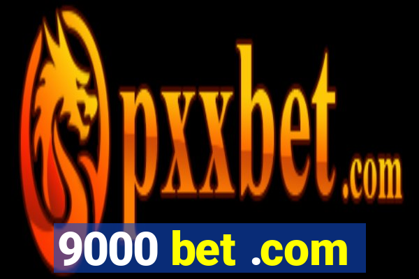 9000 bet .com