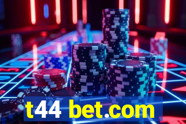 t44 bet.com