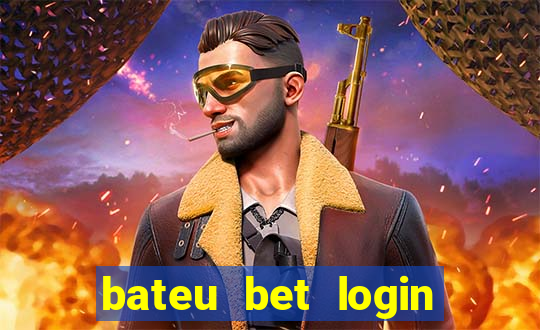 bateu bet login entrar na minha conta