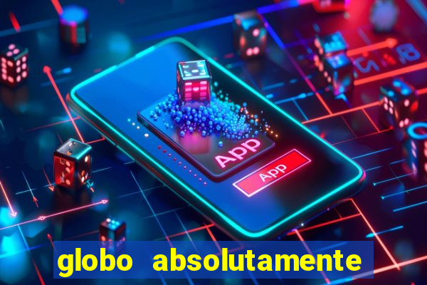 globo absolutamente tudo noticias