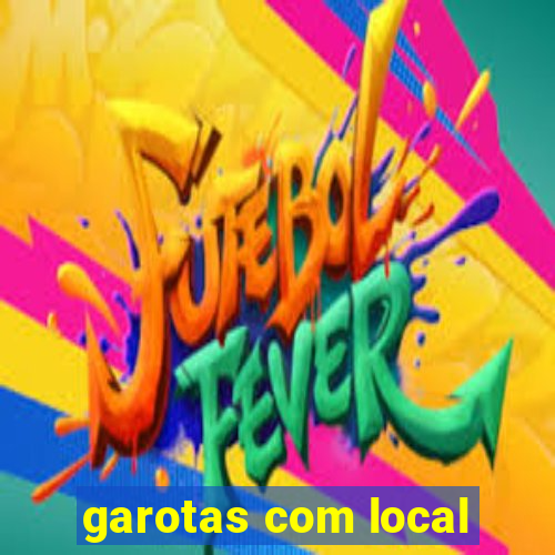 garotas com local