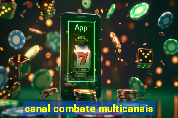 canal combate multicanais