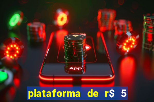 plataforma de r$ 5 jogo do tigrinho