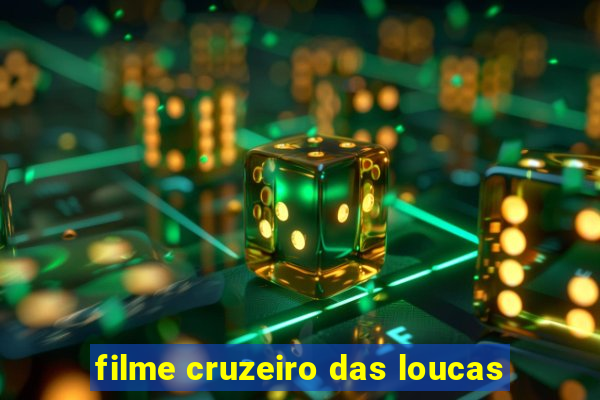 filme cruzeiro das loucas