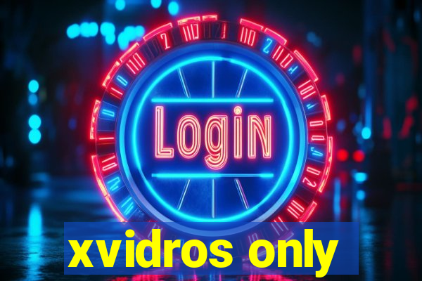 xvidros only