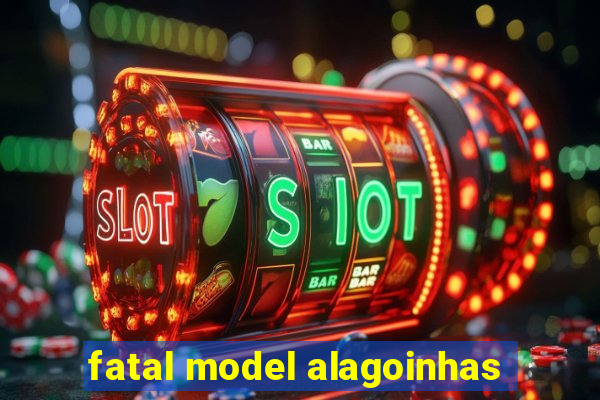 fatal model alagoinhas