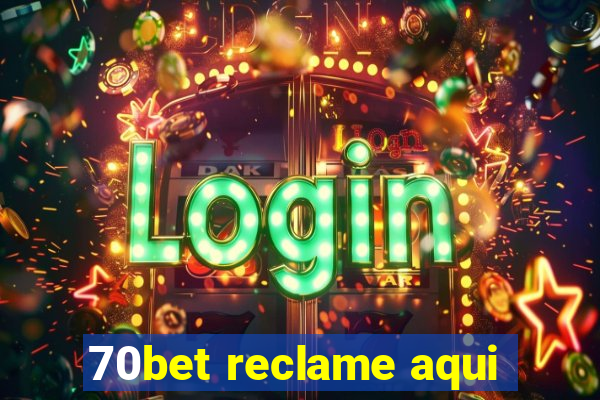 70bet reclame aqui